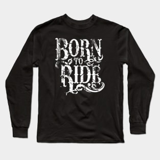 Born To Ride Long Sleeve T-Shirt